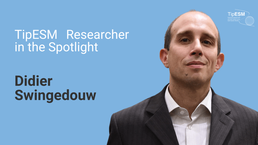 TipESM Researcher in the Spotlight: Didier&nbsp;Swingedouw