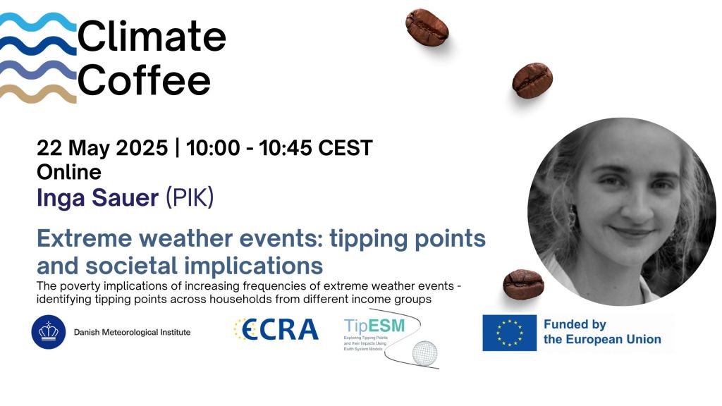 Climate Coffee with Inga Sauer (PIK) “Extreme weather events: tipping points & societal implications”